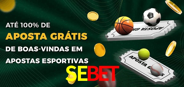 SEBET Ate 100% de Aposta Gratis